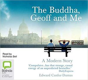 The Buddha, Geoff And Me by Edward Canfor-Dumas