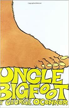 Uncle Bigfoot by George O'Connor