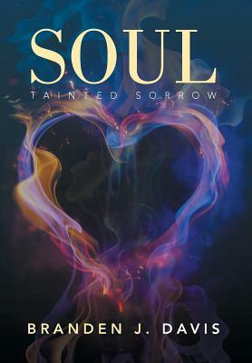 Soul: Tainted Sorrow by Branden J. Davis