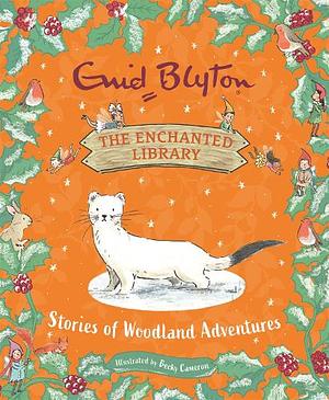 The Enchanted Library: Stories of Woodland Adventures  by Enid Blyton