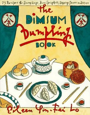 The Dim Sum Dumpling Book by Eileen Yin-Fei Lo