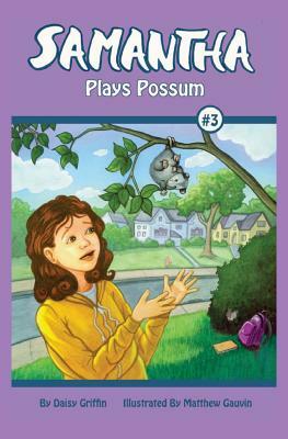 Samantha Plays Possum by Daisy Griffin