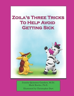 Zoila's Three Tricks to Help Avoid Getting Sick by Mark Bowles, Juanita Quinones Gandara