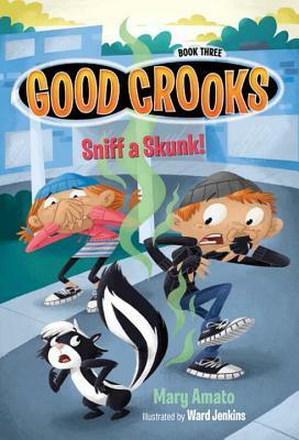 Sniff a Skunk! by Mary Amato, Ward Jenkins