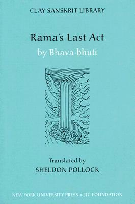 Rama's Last Act (Clay Sanskrit Library) by Sheldon Pollock, Bhavabhūti