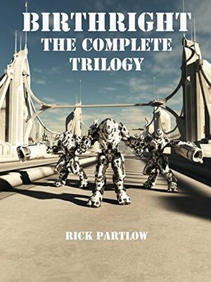 Birthright: The Complete Trilogy by Rick Partlow
