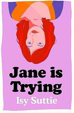 Jane Is Trying by Isy Suttie