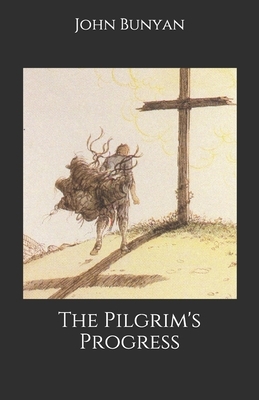 The Pilgrim's Progress by John Bunyan