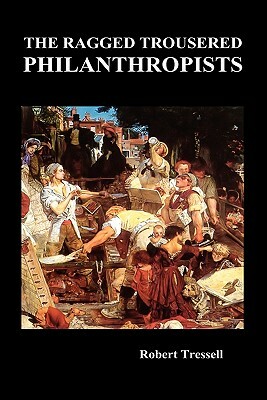 The Ragged Trousered Philanthropists by Robert Tressell