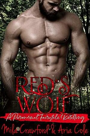 Red's Wolf (A Paranormal Fairytale Retelling) by Aria Cole, Mila Crawford