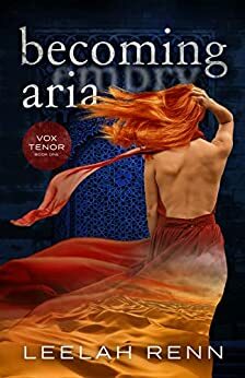 Becoming Aria (Vox Tenor, #1) by Leelah Renn