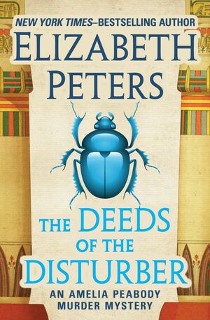 The Deeds of the Disturber by Elizabeth Peters