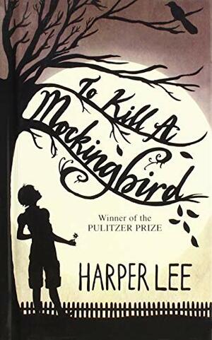 To Kill a Mockingbird by Harper Lee