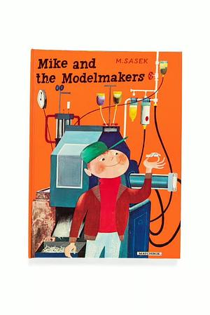 Mike and the Modelmakers by M. Sasek