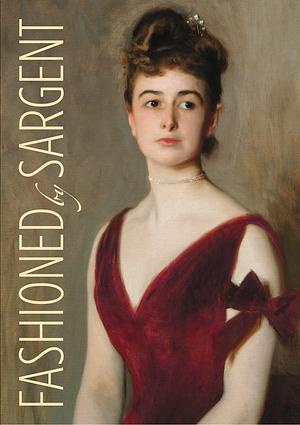 Fashioned by Sargent  by Erica E. Hirshler