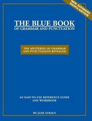 The Blue Book of Grammar and Punctuation: The Mysteries of Grammar and Punctuation Revealed by Jane Straus