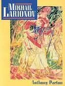 Mikhail Larionov and the Russian Avant-Garde by Anthony Parton