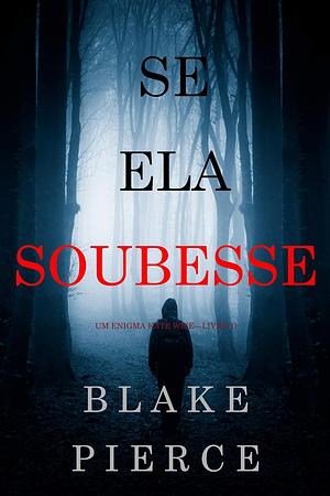 Se Ela Soubesse by Blake Pierce