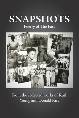 Snapshots: Poetry of the Past by Ruth Young, Donald Rice