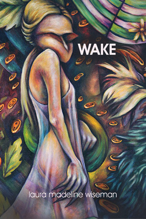 Wake by Laura Madeline Wiseman