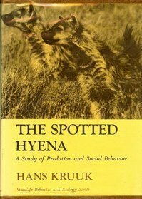 The Spotted Hyena: A Study of Predation and Social Behavior by Hans Kruuk