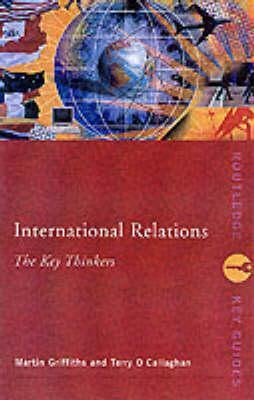 International Relations: The Key Concepts by Martin Griffiths, Terry O'Callaghan