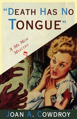 Death Has No Tongue: A Mr. Moh Mystery by Joan a. Cowdroy