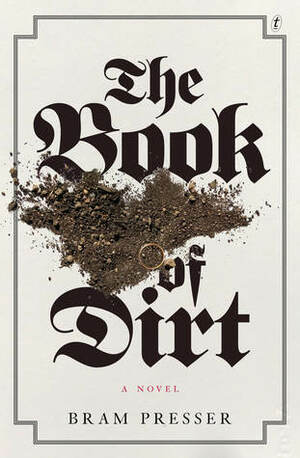 The Book of Dirt by Bram Presser