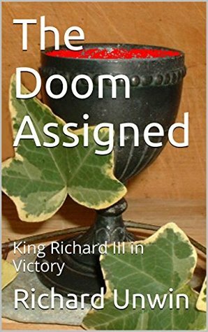 The Doom Assigned: King Richard III in Victory by Richard Unwin