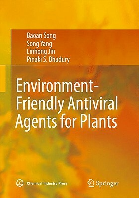 Environment-Friendly Antiviral Agents for Plants by Lin-Hong Jin, Song Yang, Baoan Song