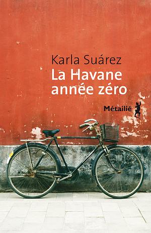 La Havane année zéro by Karla Suárez