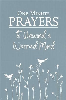 One-Minute Prayers(r) to Unwind a Worried Mind by Hope Lyda