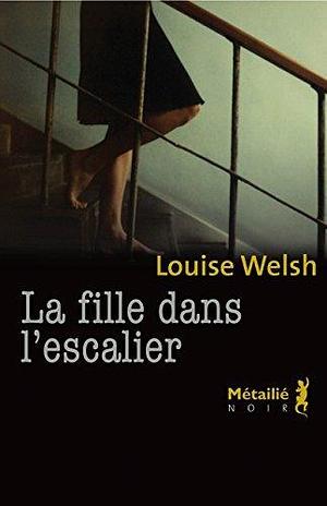 La fille dans l'escalier by Céline Schwaller, Louise Welsh