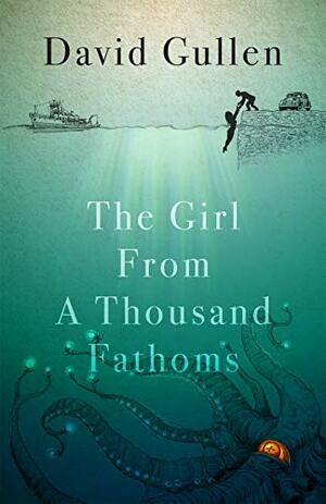 The Girl from a Thousand Fathoms by David Gullen
