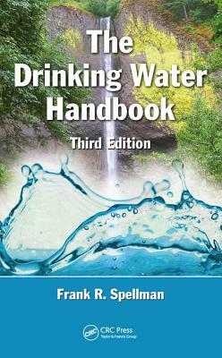 The Drinking Water Handbook by Frank R. Spellman