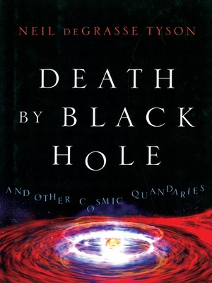 Death by Black Hole by Neil deGrasse Tyson