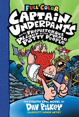 Captain Underpants and the Preposterous Plight of the Purple Potty People: Color Edition (Captain Underpants #8), Volume 8: Color Edition by Dav Pilkey