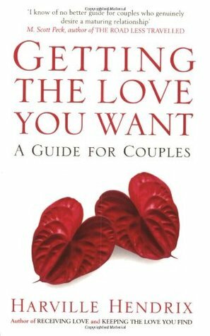 Getting the Love You Want : A Guide for Couples by Harville Hendrix