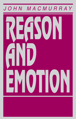 Reason and Emotion by John Macmurray