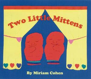 Two Little Mittens by Miriam Cohen