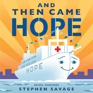 And Then Came Hope by Stephen Savage