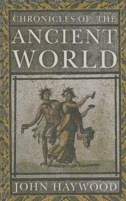 Chronicles of the Ancient World by John Haywood