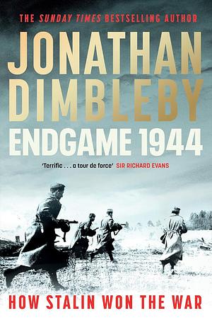  Endgame 1944: How Stalin Won The War by Jonathan Dimbleby