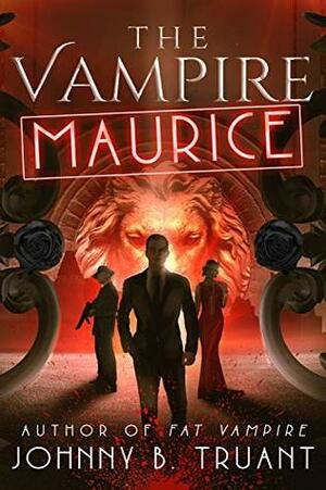 The Vampire Maurice by Johnny B. Truant