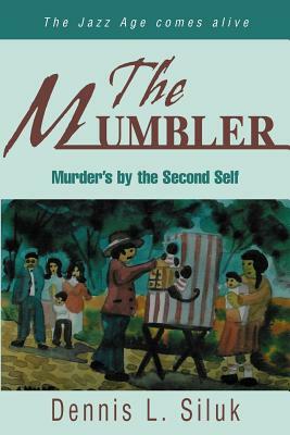 The Mumbler: Murder's by the Second Self by Dennis L. Siluk