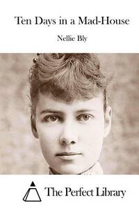 Ten Days in a Mad-House by Nellie Bly