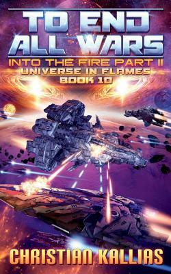 Into the Fire Part II: To End All Wars by Christian Kallias