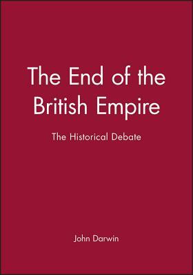 The End of the British Empire by John Darwin