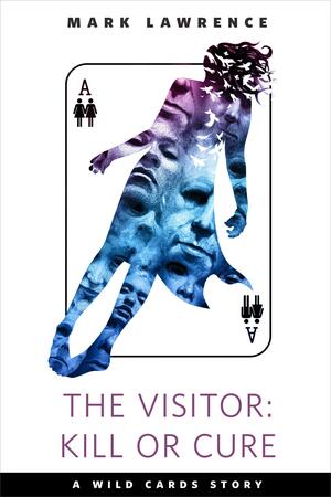 The Visitor: Kill or Cure by Mark Lawrence