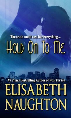 Hold On To Me by Elisabeth Naughton
